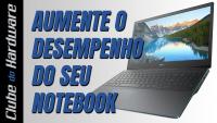 Como aumentar o desempenho do seu notebook