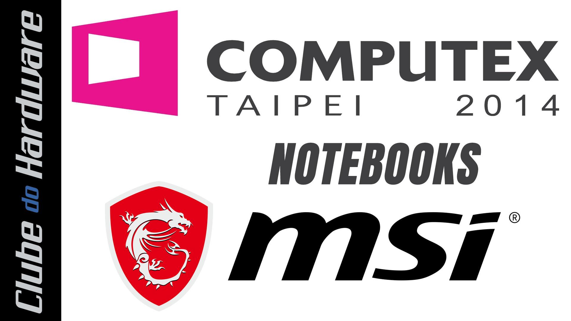 Computex 2014 - notebooks e computadores “tudo em um” para jogos da MSI