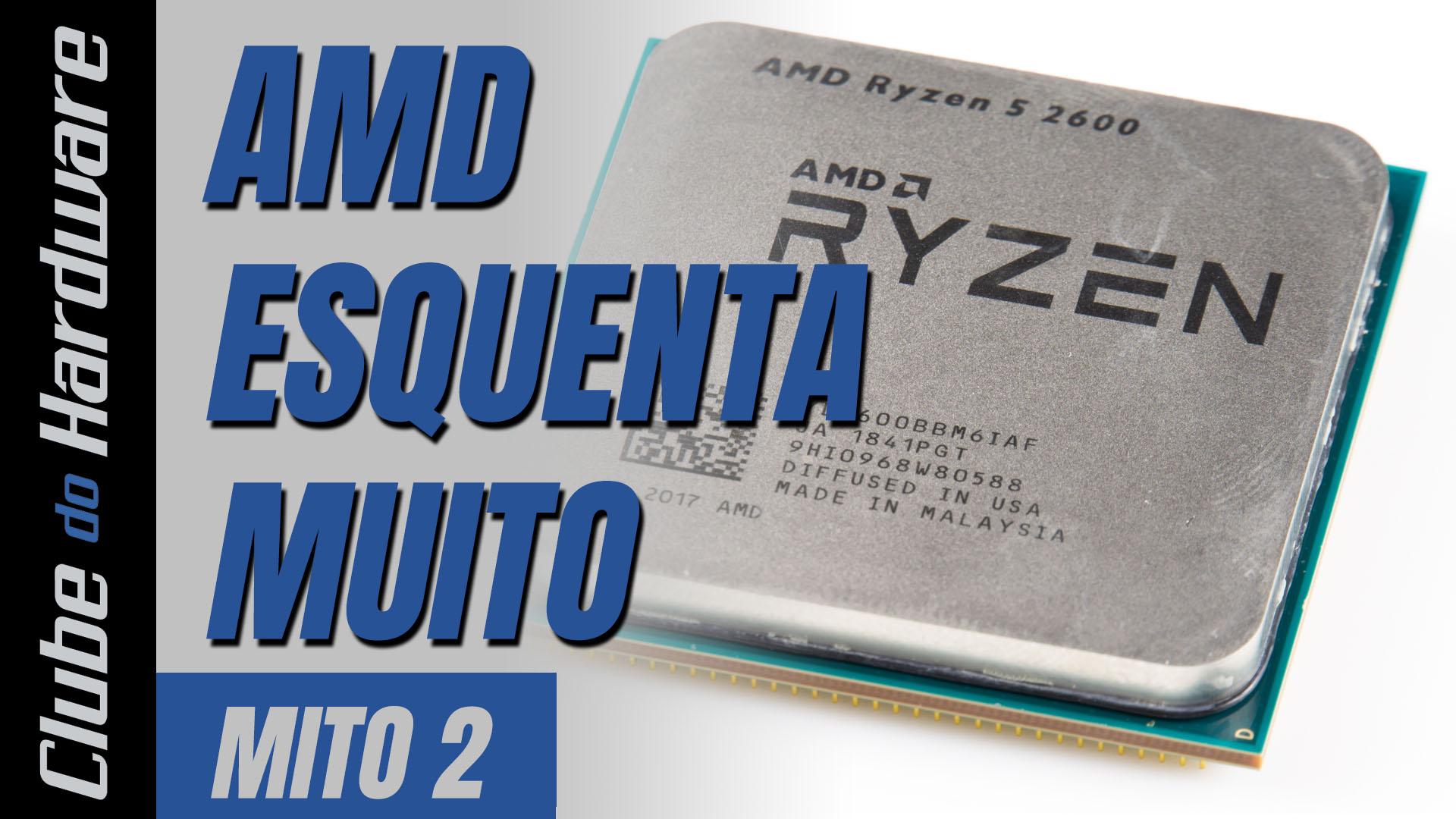 Mitos do hardware #02: Processadores AMD esquentam muito?