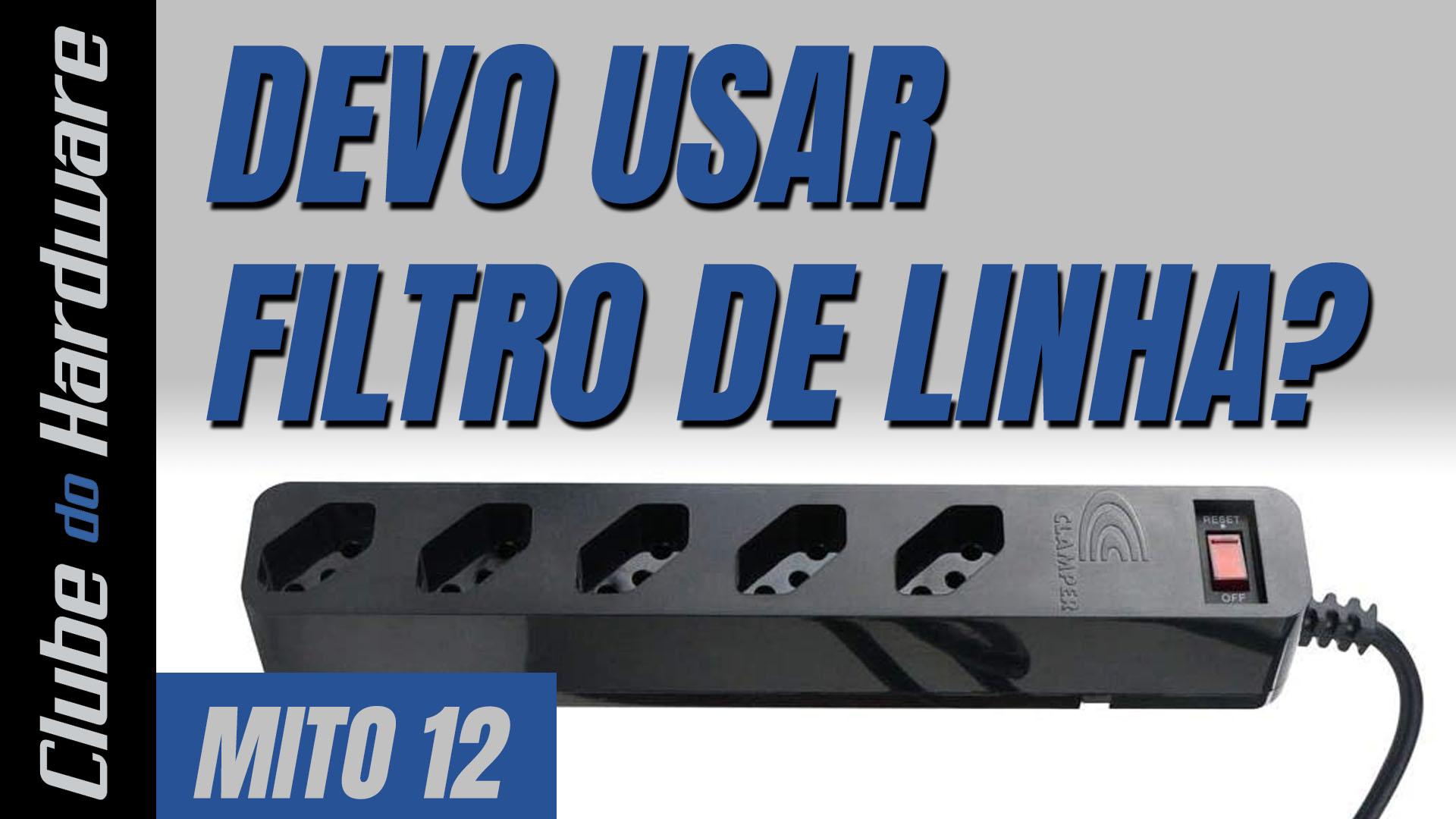 Mitos do hardware #12: filtros de linha