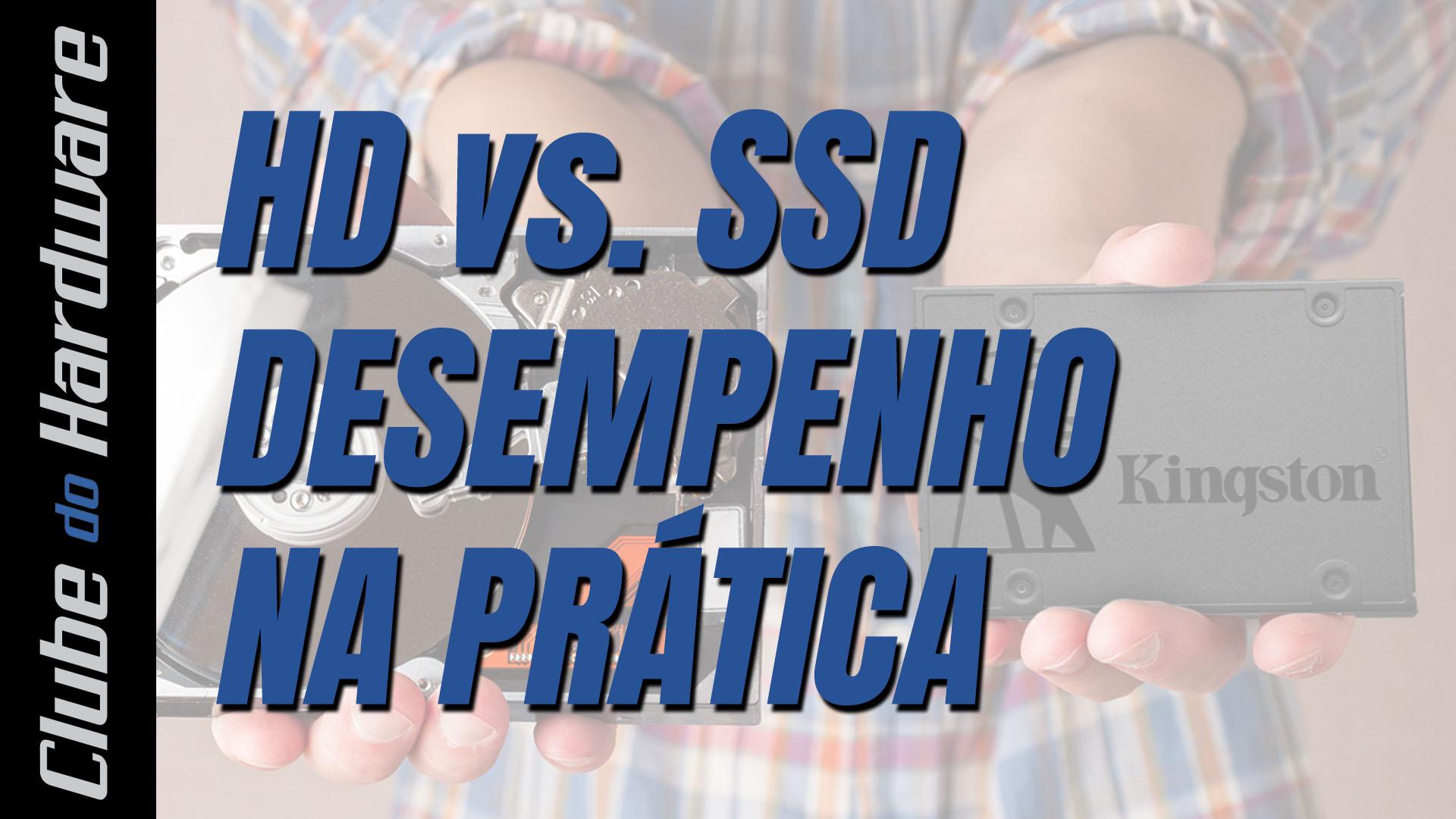 Diferença de desempenho de HD vs. SSD na prática