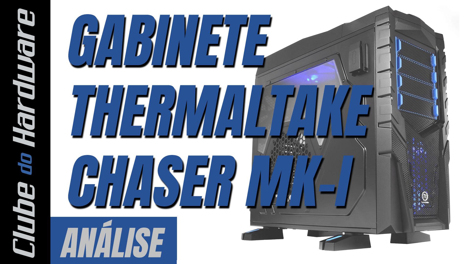 Teste do Gabinete Thermaltake Chaser MK-I