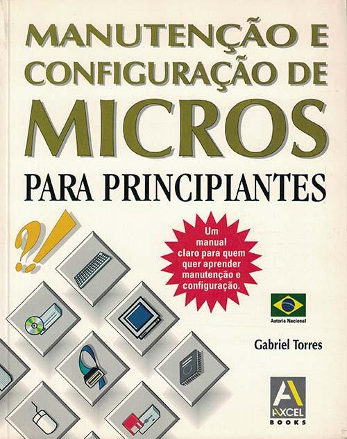 Manutenção e Configuração de Micros Para Principiantes (1997) Manutenção e Configuração de Micros Para Principiantes (1997)