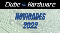 Mudanças no Clube do Hardware – 2022