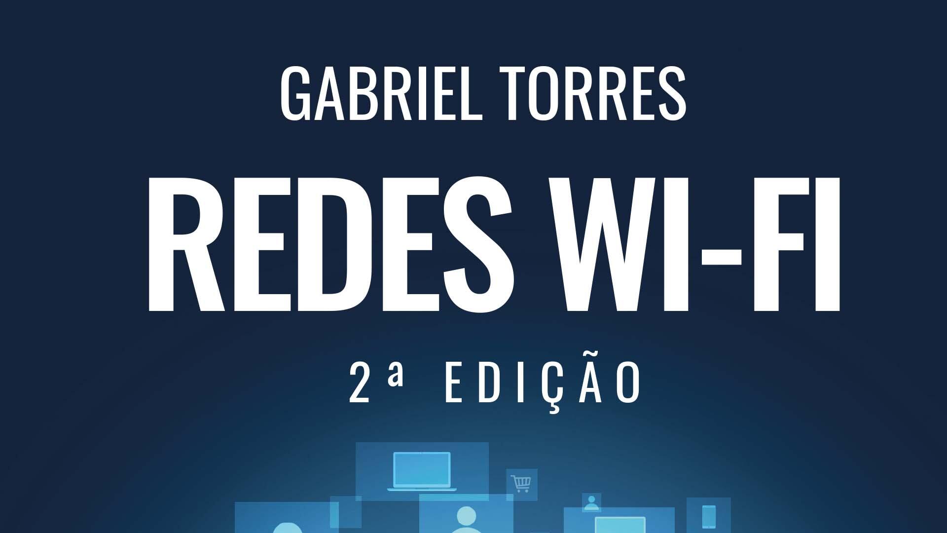 Mais informações sobre "GRÁTIS: ebook Redes Wi-Fi – 2ª Edição!"