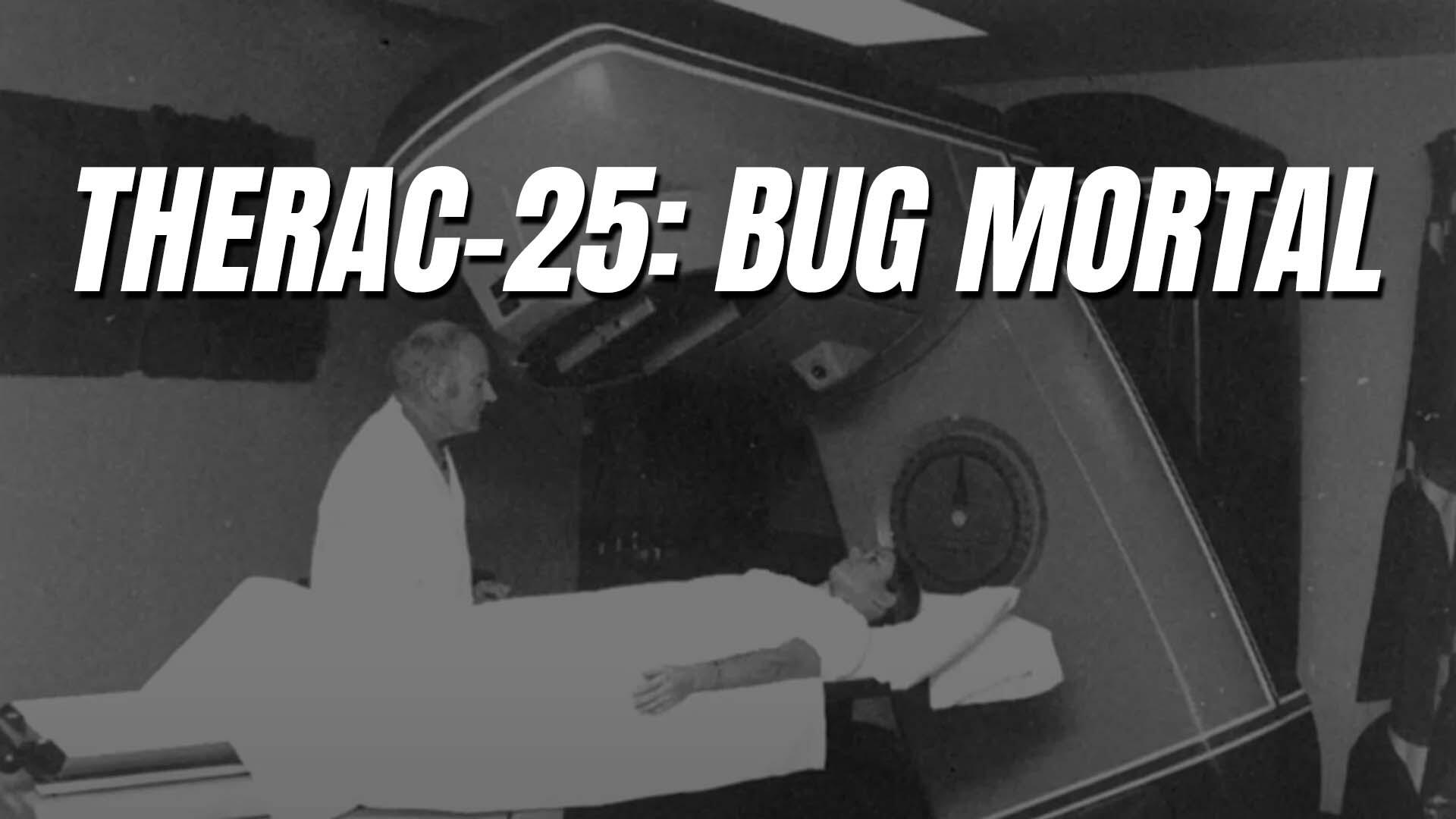 Bug mortal: Therac-25