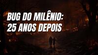 Bug do Milênio: 25 anos depois