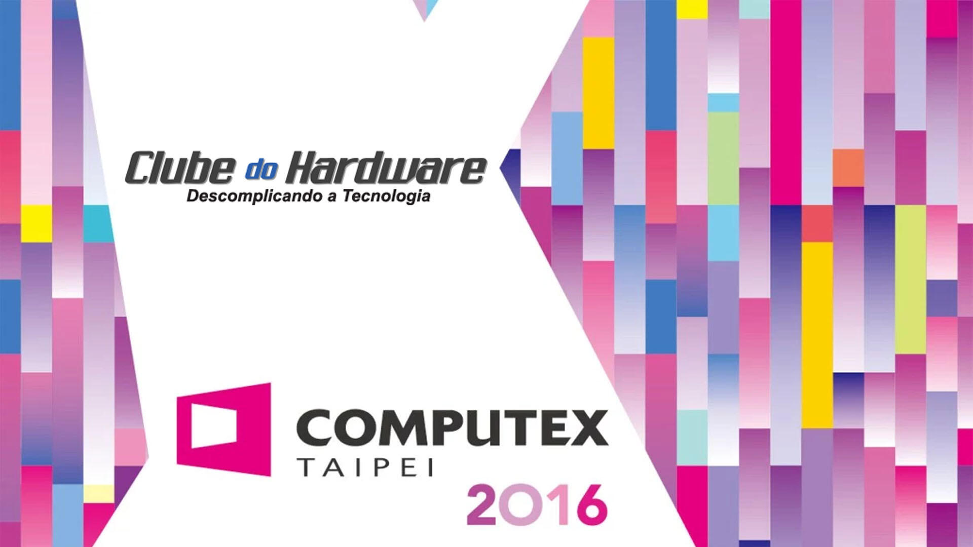 Computex 2016: resumo e visão geral