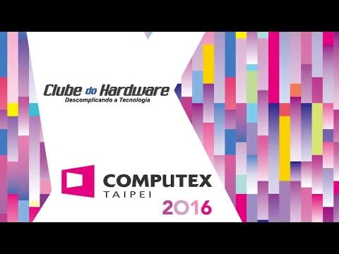 Computex 2016: Resumo e visão geral